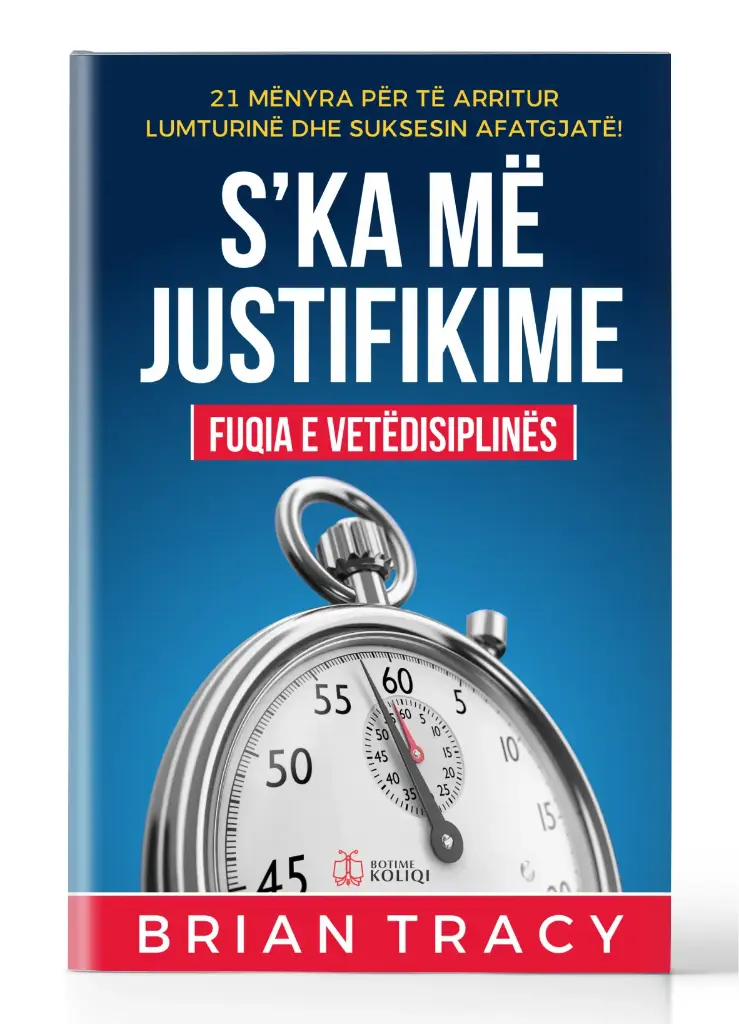 S'ka më Justifikime | BRIAN TRACY