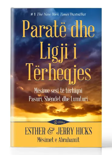 Paratë dhe Ligji i Tërheqjes | ESTHER & JERRY HICKS